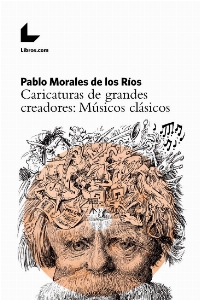 Caricaturas de grandes creadores de la música clásica