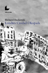 Londres Ciudad Okupada Londres Ciudad Okupada
