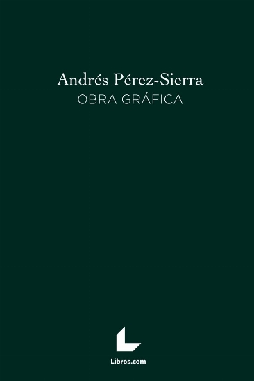 Andrés Pérez-Sierra. Obra gráfica.