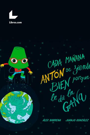 Cada mañana Antón se siente bien porque le da la gana Cada mañana Antón se siente bien porque le da la gana