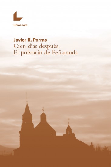 Cien días después. El polvorín de Peñaranda Cien días después. El polvorín de Peñaranda