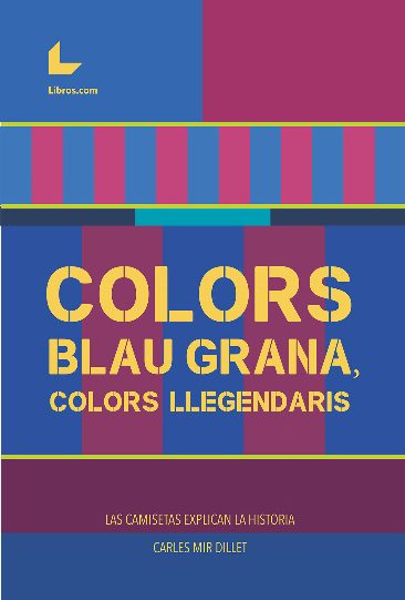 Colors blau-grana, colors llegendaris Colors blau-grana, colors llegendaris