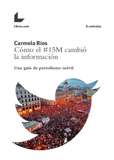 Cómo el #15M cambió la información Cómo el #15M cambió la información
