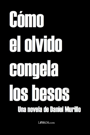 Cómo el olvido congela los besos Cómo el olvido congela los besos