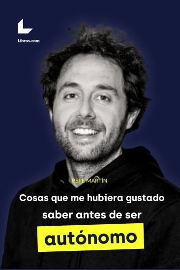 Cosas que me hubiera gustado saber antes de ser autónomo Cosas que me hubiera gustado saber antes de ser autónomo