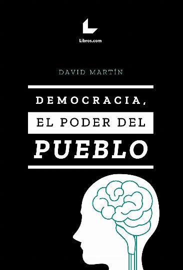 Democracia, el poder del pueblo Democracia, el poder del pueblo