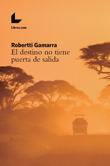 El destino no tiene puerta de salida El destino no tiene puerta de salida