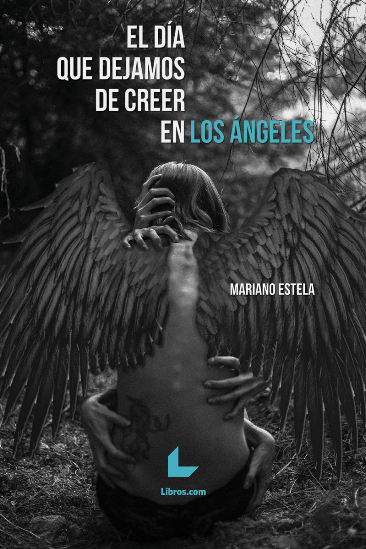 El día que dejamos de creer en los ángeles El día que dejamos de creer en los ángeles