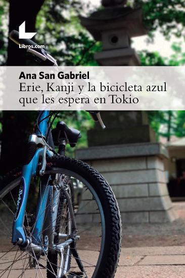 Erie, Kanji y la bicicleta azul que les espera en Tokio Erie, Kanji y la bicicleta azul que les espera en Tokio