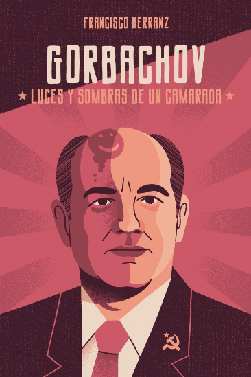 Gorbachov: luces y sombras de un camarada Gorbachov: luces y sombras de un camarada