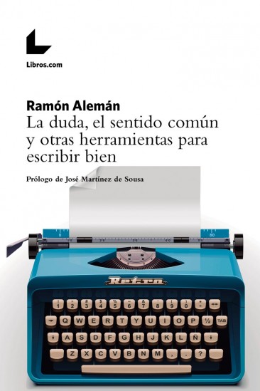 La duda, el sentido común y otras herramientas para escribir bien La duda, el sentido común y otras herramientas para escribir bien