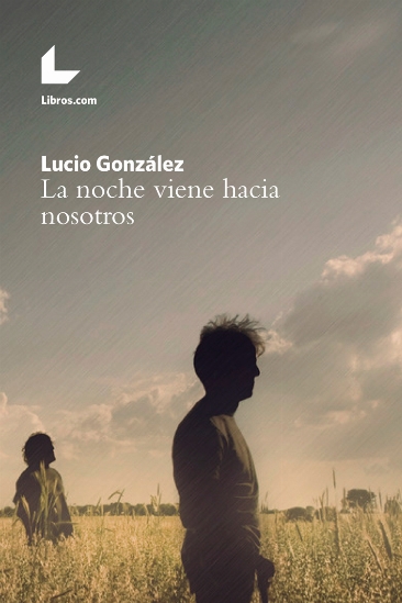 La noche viene hacia nosotros La noche viene hacia nosotros