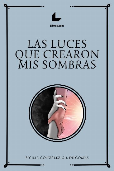 Las luces que crearon mis sombras Las luces que crearon mis sombras