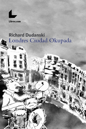 Londres Ciudad Okupada Londres Ciudad Okupada