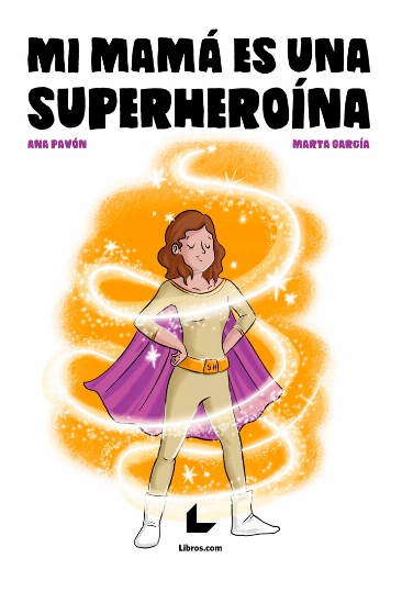 Mi Mamá es una superheroína Mi Mamá es una superheroína