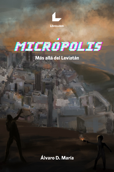 Micrópolis. Más allá del Leviatán Micrópolis. Más allá del Leviatán