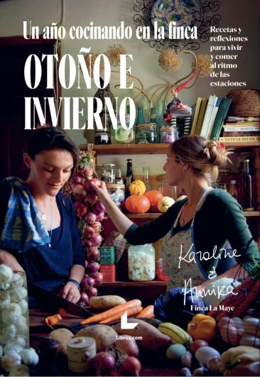 Un año cocinando en la finca. Otoño e invierno Un año cocinando en la finca. Otoño e invierno
