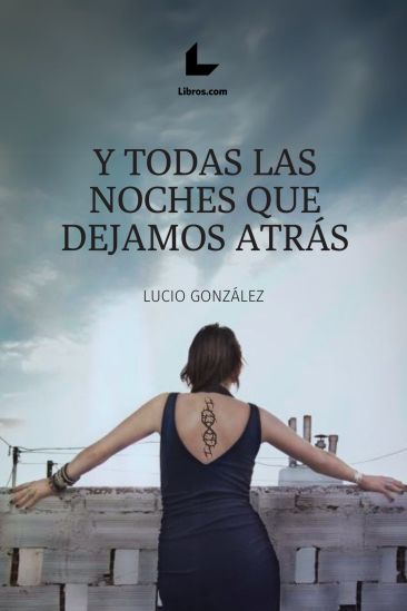 Y todas las noches que dejamos atrás Y todas las noches que dejamos atrás